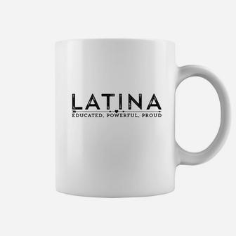 Latina Educated Powerful Proud Coffee Mug | Crazezy