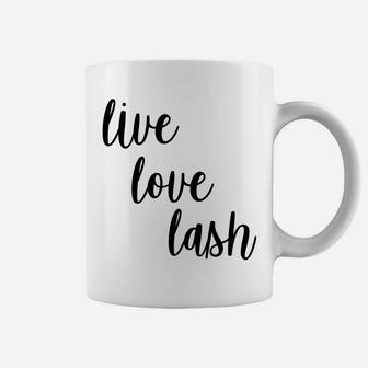 Live Love Lash For A Lash Technician Sweatshirt Coffee Mug | Crazezy