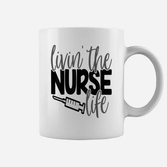 Livin The Nurse Life Shirt Nursing Rn Lpn Mom Wife Coffee Mug | Crazezy