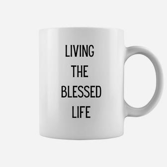 Living The Blessed Life Coffee Mug | Crazezy