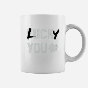 Lucky You Sarcastic Humor Lucky Clover Green St Patricks Day Coffee Mug | Crazezy CA