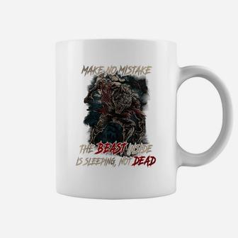 Make No Mistake The Beast Inside Is Sleeping Not Dead Coffee Mug | Crazezy