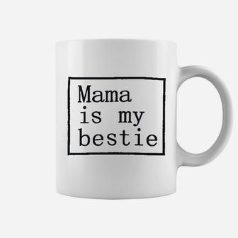 Mama Is My Bestie Coffee Mug | Crazezy UK