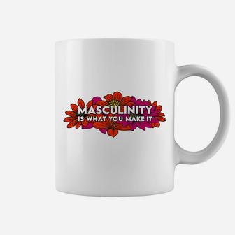 Masculinity Is What You Make It Coffee Mug | Crazezy DE
