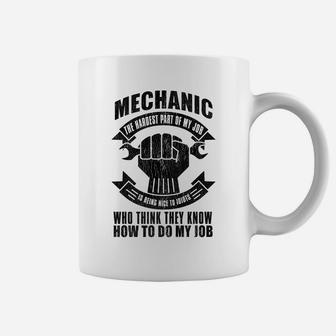 Mechanic Funny Gift - Mechanic The Hardest Part Of My Job Coffee Mug | Crazezy CA