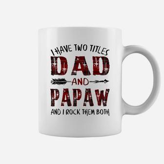 Mens Funny I Have Two Titles Dad And Papaw Father's Day Coffee Mug | Crazezy