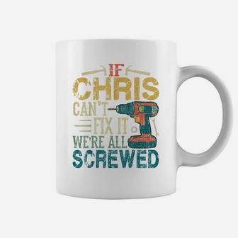Mens If Chris Can't Fix It We're All Screwed Funny Fathers Gift Coffee Mug | Crazezy UK