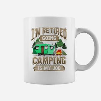 Mens I'm Retired Going Camping Is My Job Funny Gift Coffee Mug | Crazezy UK