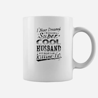 Mens Never Dreamed Super Cool Husband Couple Gift Men Coffee Mug - Thegiftio UK