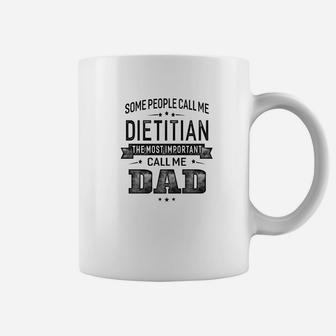 Mens Some Call Me Dietitian The Important Call Me Dad Men Coffee Mug - Thegiftio UK