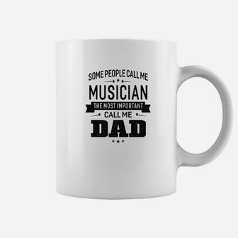 Mens Some Call Me Musician The Important Call Me Dad Men Coffee Mug - Thegiftio UK