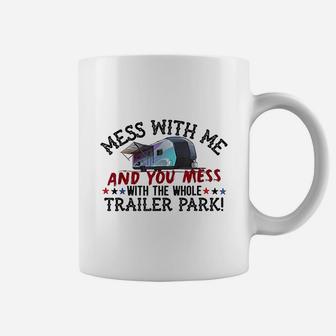 Mess With Me Mess With Whole Trailer Park American Coffee Mug - Thegiftio UK