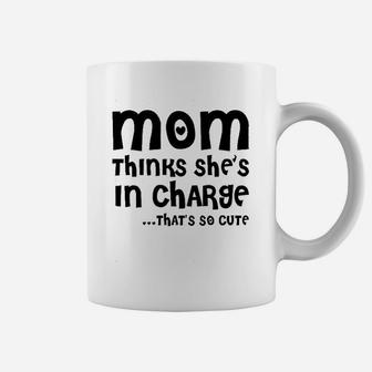 Mom Thinks She Is In Charge Coffee Mug | Crazezy UK
