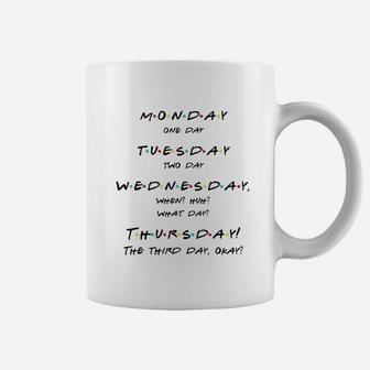 Monday Oneday When Thursday Funny Quote Coffee Mug | Crazezy