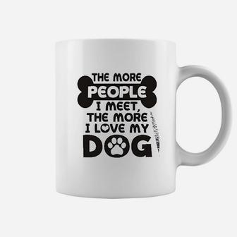 More People I Meet More I Love My Dog Coffee Mug | Crazezy CA