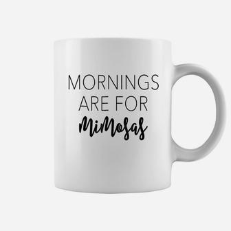 Mornings Are For Mimosas Coffee Mug | Crazezy UK