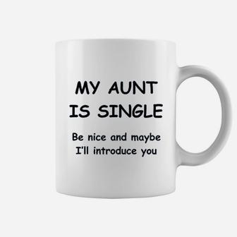 My Aunt Is Single Coffee Mug | Crazezy