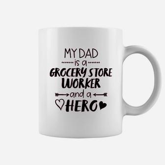 My Dad Is A Grocery Store Worker And A Hero Coffee Mug | Crazezy DE