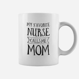 My Favorite Nurse Calls Me Mom Coffee Mug | Crazezy DE