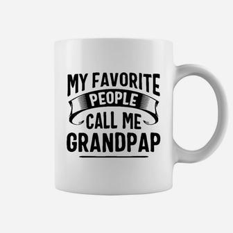 My Favorite People Call Me Grandpap Fathers Day Coffee Mug | Crazezy AU
