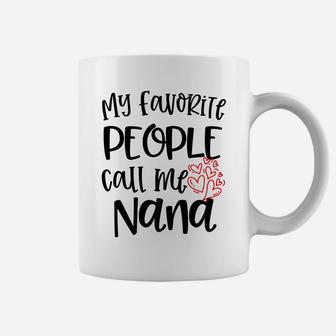 My Favorite People Call Me Nana Womens Grandma Quote Gift Coffee Mug | Crazezy AU