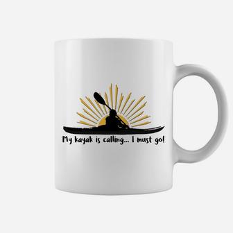 My Kayak Is Calling I Must Go Funny I Love Kayaking Shirt Coffee Mug | Crazezy CA