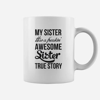 My Sister Has A Freakin Awesome Sister Coffee Mug | Crazezy