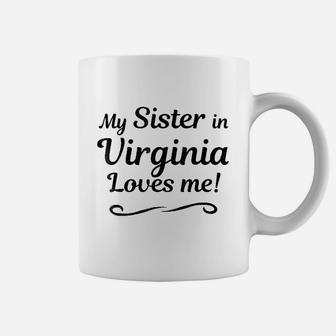 My Sister In Virginia Loves Me Coffee Mug | Crazezy CA