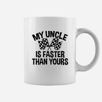 My Uncle Is Faster Than Yours Coffee Mug | Crazezy