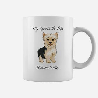 My Yorkie Is My Favorite Child Funny Dog Mom Dad Coffee Mug | Crazezy AU
