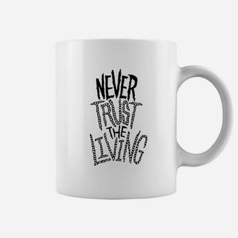 Never Trust The Living Coffee Mug | Crazezy DE
