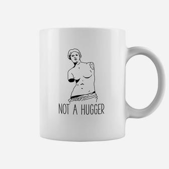 Not A Hugger Coffee Mug | Crazezy AU