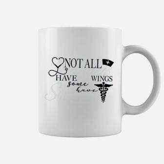 Not All Have Wings Some Have Nurse Coffee Mug | Crazezy DE