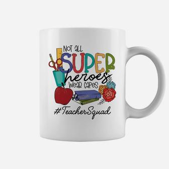 Not All Super Heroes Wear Capes Teacher Squad 95 Teacher Day Sweatshirt Coffee Mug | Crazezy UK