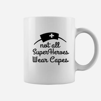 Not All Superheroes Wear Capes Nurse Superhero Coffee Mug | Crazezy DE