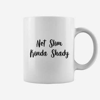 Not Slim Kinda Shady Coffee Mug | Crazezy