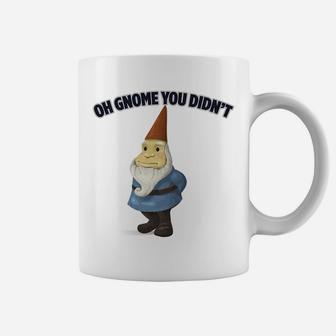 Oh Gnome You Didn't Funny Novelty Coffee Mug | Crazezy