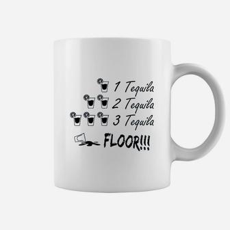 One Tequila Two Tequila Three Tequila Floor Fine Quote Memes Coffee Mug | Crazezy UK