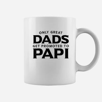 Only Great Dads Get Promoted To Papi Coffee Mug | Crazezy