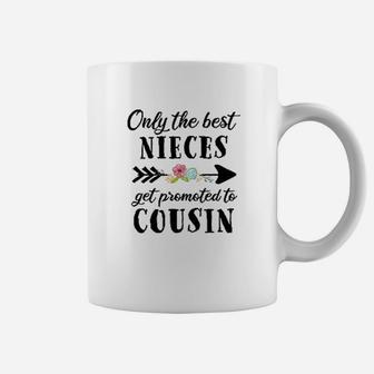 Only The Best Nieces Get Promoted To Cousin Coffee Mug | Crazezy