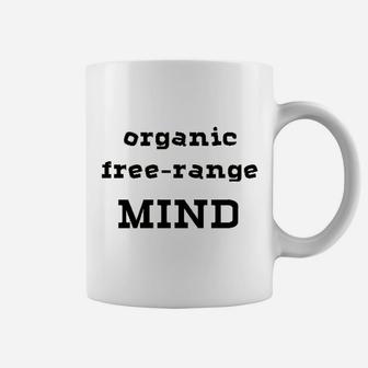 Organic Free Range Mind Coffee Mug | Crazezy AU