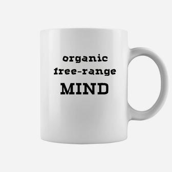 Organic Free Range Mind Coffee Mug | Crazezy CA