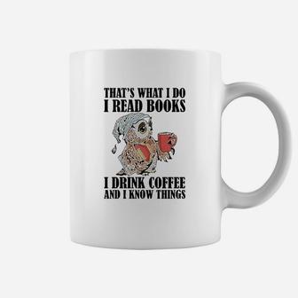 Owl Thats What I Do I Read Books I Drink Coffee And I Know Things Coffee Mug | Crazezy
