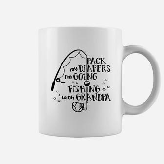 Pack My Diapers I Am Going Fishing With Grandpa Coffee Mug | Crazezy CA
