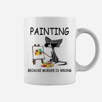 Painting Because Murder Is Wrong, Cats Lovers Coffee Mug | Crazezy