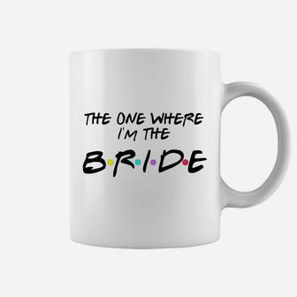Party Bride The One Where I Am The Bride Coffee Mug - Thegiftio