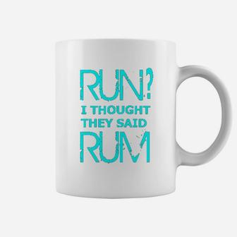 Performance Dry Sports Runners Run I Thought They Said Rum Coffee Mug | Crazezy