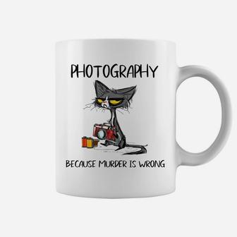 Photography Because Murder Is Wrong-Gift Ideas Cat Lovers Coffee Mug | Crazezy