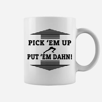 Pick Em Up Put Em Dahn Coffee Mug | Crazezy UK