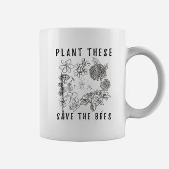 Plant These Save The Bees Environment Flower Save The Bees Coffee Mug | Crazezy DE